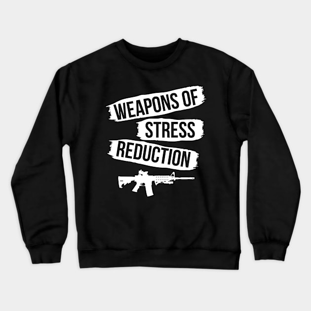 Weapons of stress reduction Crewneck Sweatshirt by indigosstuff